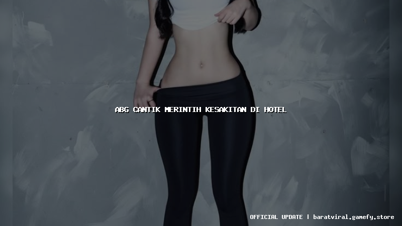 abg cantik merintih kesakitan di hotel