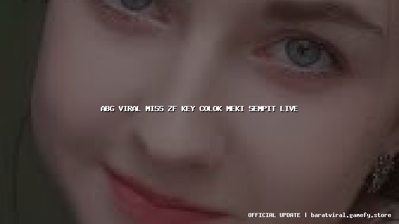 abg viral miss zf key colok meki sempit live