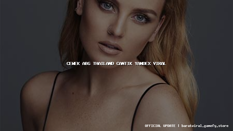 cewek abg thailand cantik yandex viral