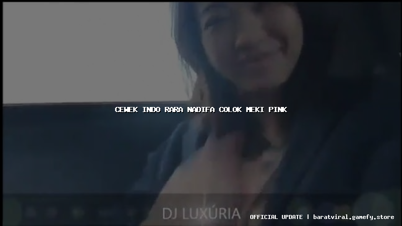 cewek indo rara nadifa colok meki pink