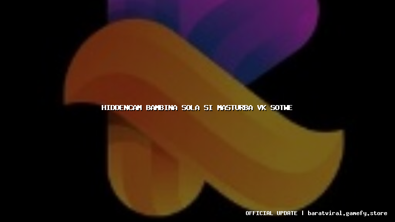 hiddencam bambina sola si masturba vk sotwe