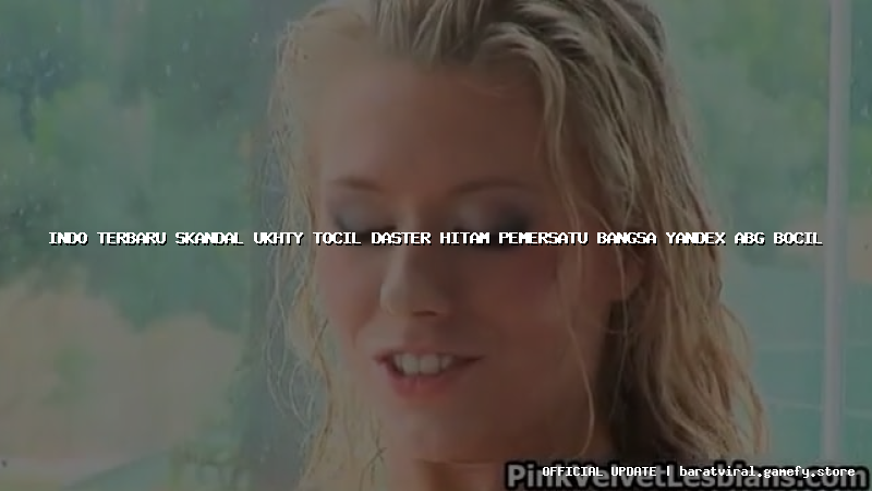 indo terbaru skandal ukhty tocil daster hitam pemersatu bangsa yandex abg bocil