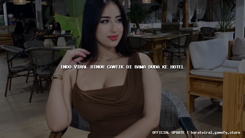 indo viral binor cantik di bawa duda ke hotel