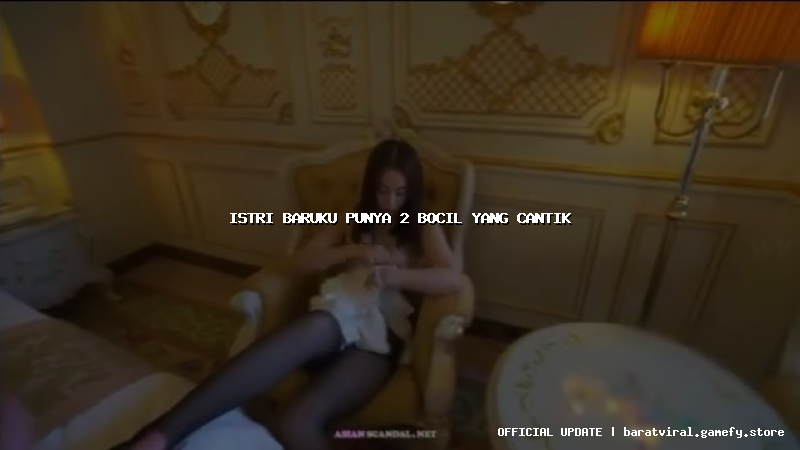 istri baruku punya 2 bocil yang cantik