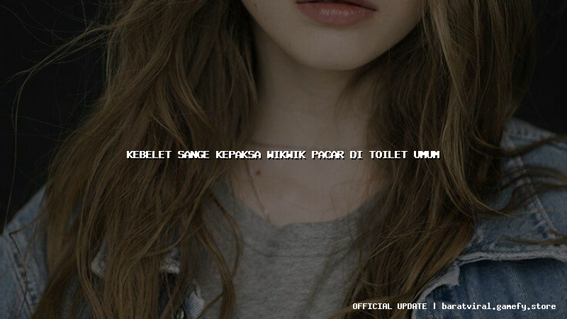 kebelet sange kepaksa wikwik pacar di toilet umum