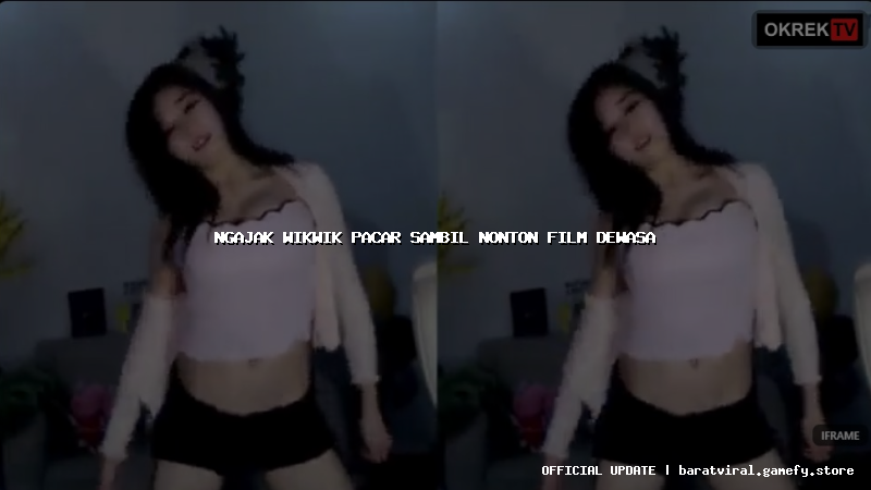 ngajak wikwik pacar sambil nonton film dewasa