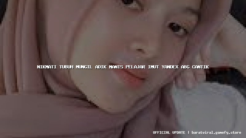 nikmati tubuh mungil adik manis pelajar imut yandex abg cantik