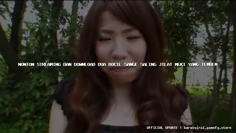 nonton streaming dan download dua bocil sange saling jilat meki yang tembem