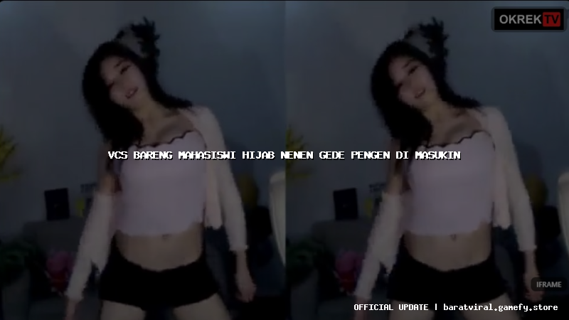 vcs bareng mahasiswi hijab nenen gede pengen di masukin