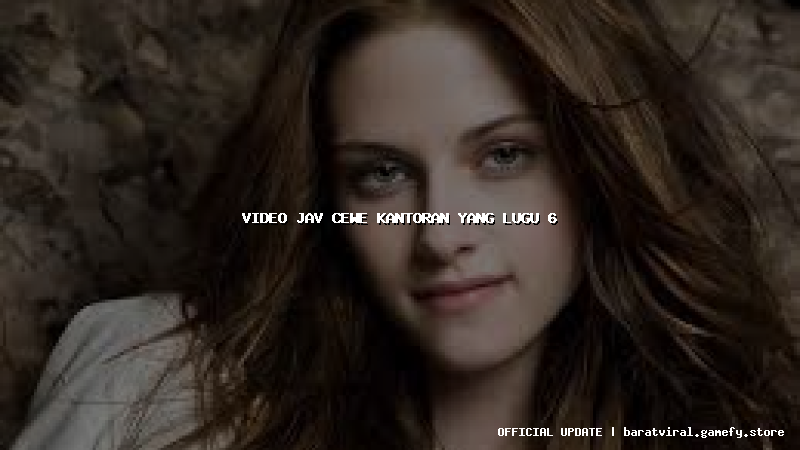 video jav cewe kantoran yang lugu 6