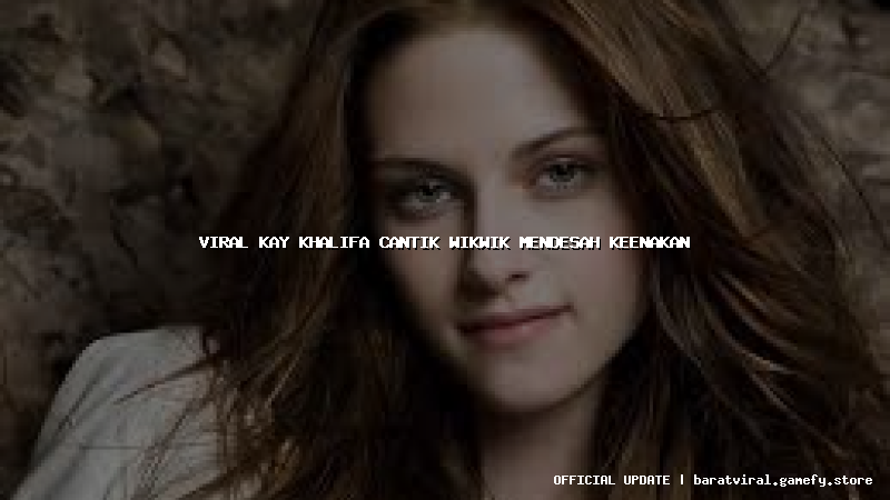 viral kay khalifa cantik wikwik mendesah keenakan