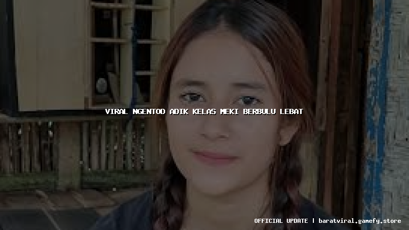 viral ngentod adik kelas meki berbulu lebat