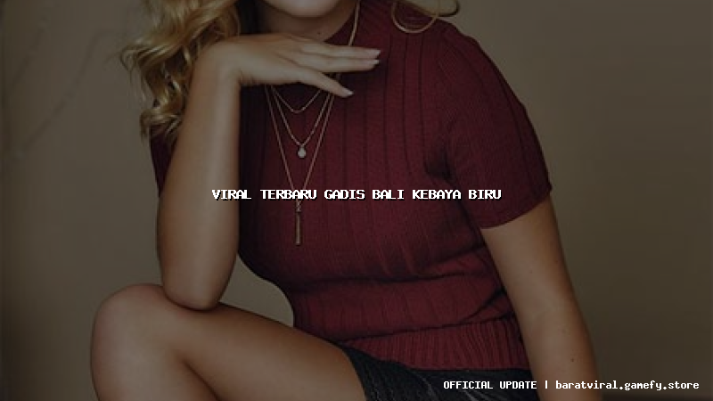 viral terbaru gadis bali kebaya biru