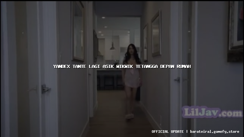 yandex tante lagi asik wikwik tetangga depan rumah